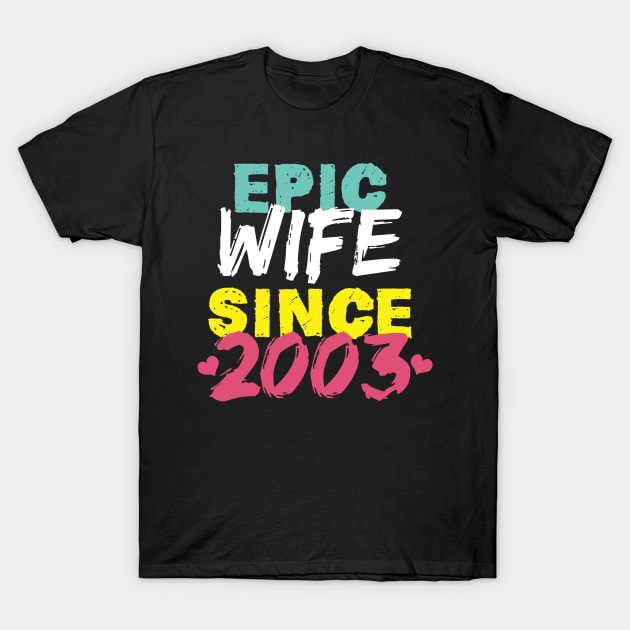 Epic Wife Since 2003 Funny Wife T-Shirt by Yakuza